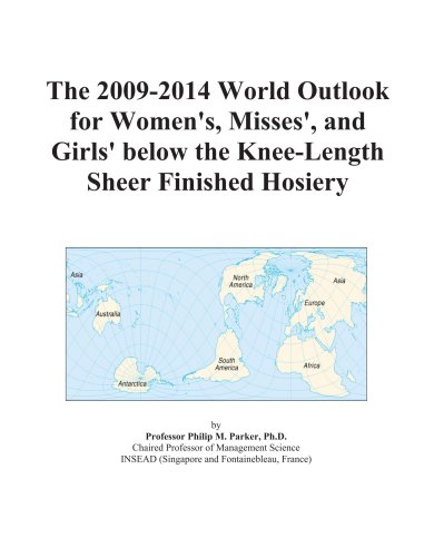The 2009-2014 World Outlook for Women's, Misses', and Girls' below the Knee-Length Sheer Finished Hosiery