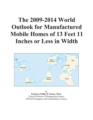 The 2009-2014 World Outlook for Manufactured Mobile Homes of 13 Feet 11 Inches or Less in Width