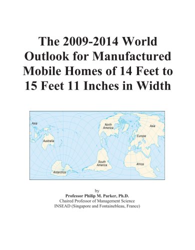 The 2009-2014 World Outlook for Manufactured Mobile Homes of 14 Feet to 15 Feet 11 Inches in Width