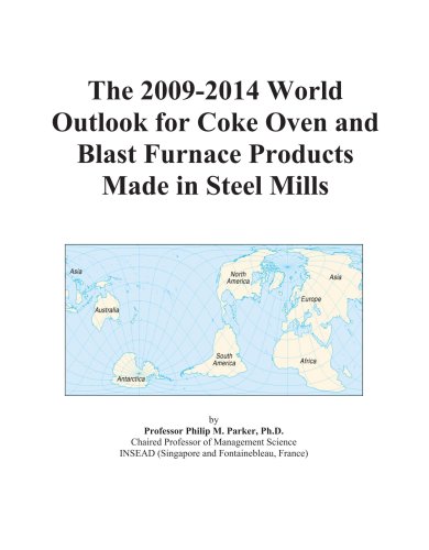 The 2009-2014 World Outlook for Coke Oven and Blast Furnace Products Made in Steel Mills