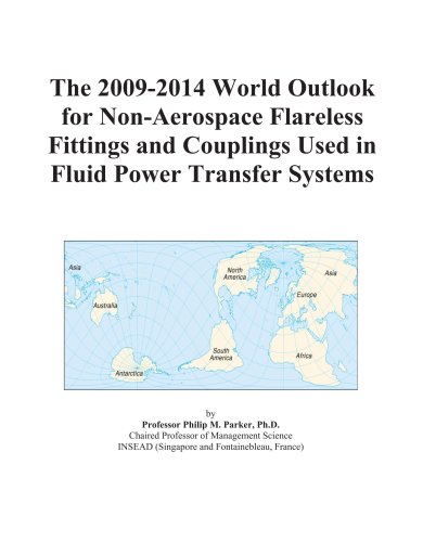 The 2009-2014 World Outlook for Non-Aerospace Flareless Fittings and Couplings Used in Fluid Power Transfer Systems