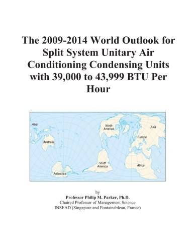 The 2009-2014 World Outlook for Split System Unitary Air Conditioning Condensing Units with 39,000 to 43,999 BTU Per Hour