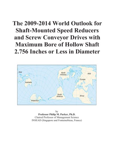The 2009-2014 World Outlook for Shaft-Mounted Speed Reducers and Screw Conveyor Drives with Maximum Bore of Hollow Shaft 2.756 Inches or Less in Diameter
