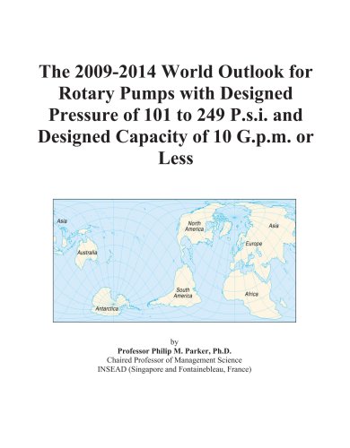 The 2009-2014 World Outlook for Rotary Pumps with Designed Pressure of 101 to 249 P.s.i. and Designed Capacity of 10 G.p.m. or Less