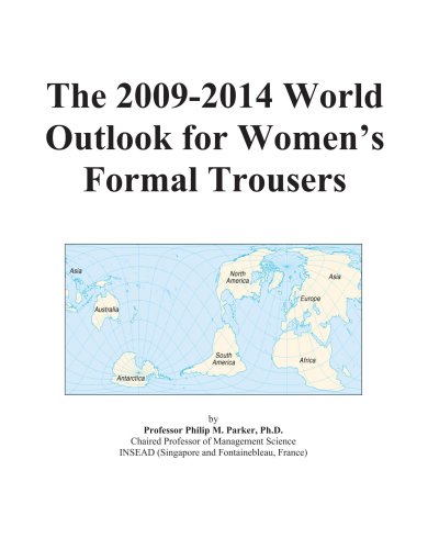 The 2009-2014 World Outlook for Women's Formal Trousers