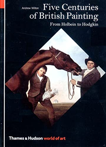World Of Art Five Centuries Of British Painting: From Holbein To Hodgkin
