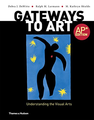 Gateways to Art: Understanding the Visual Arts, Ap Edition