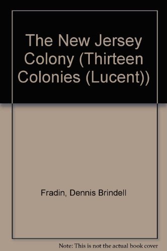 The New Jersey Colony (The Thirteen Colonies)