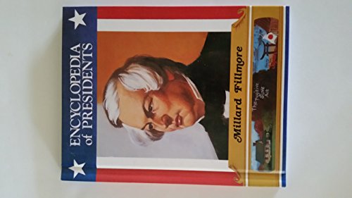 Millard Fillmore: Thirteenth President of the United States (Encyclopedia of Presidents)