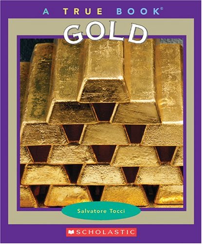 True Books: Gold (A True Book)