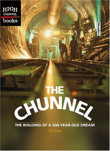 The Chunnel: The Building of a 200-Year-Old Dream (Architectural Wonders)