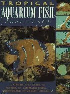 Tropical Aquarium Fish : A Step-by-Step Guide to Setting Up and Maintaining a Freshwater or Marine Aquarium