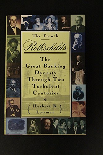 The French Rothschilds: The Great Banking Dynasty Through Two Turbulent Centuries