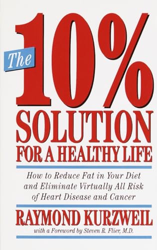 The 10% Solution for a Healthy Life: How to Reduce Fat in Your Diet and Eliminate Virtually All Risk of Heart Disease