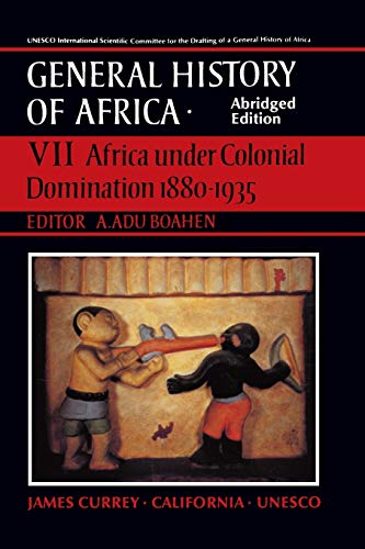 UNESCO General History of Africa, Vol. VII, Abridged Edition: Africa Under Colonial Domination 1880-1935: Africa Under Colonial Domination 1880-1935 ... OF CALIFORNIA PR) (ABRIDGED VERSION), Band 7)