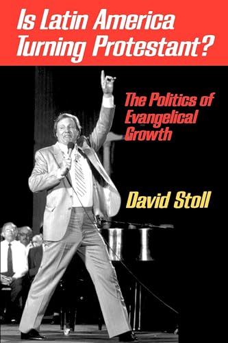 Is Latin America Turning Protestant?: The Politics of Evangelical Growth