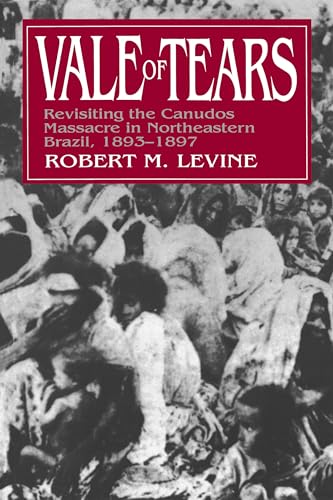 Vale of Tears: Revisiting the Canudos Massacre in Northeastern Brazil, 1893-1897