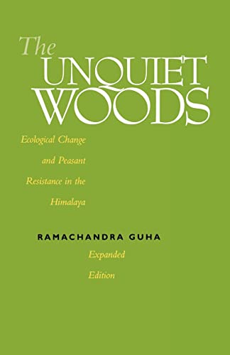 The Unquiet Woods: Ecological Change and Peasant Resistance in the Himalaya