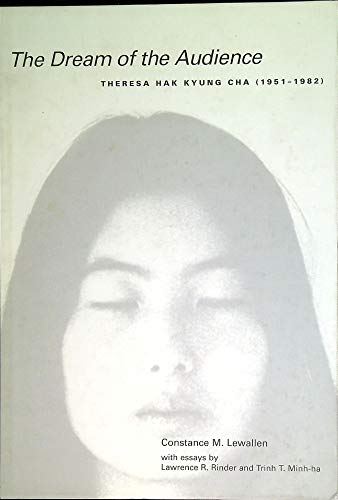 The Dream of the Audience: Theresa Hak Kyung Cha (1951-1982)
