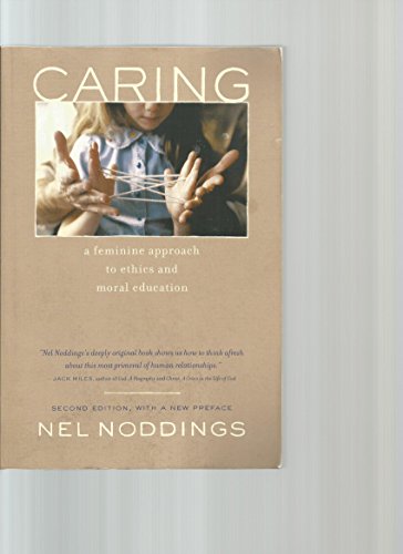 Caring: A Feminine Approach to Ethics and Moral Education