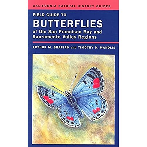 Field Guide to Butterflies of the San Francisco Bay and Sacramento Valley Regions: Volume 92