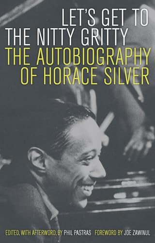 Let’s Get to the Nitty Gritty: The Autobiography of Horace Silver