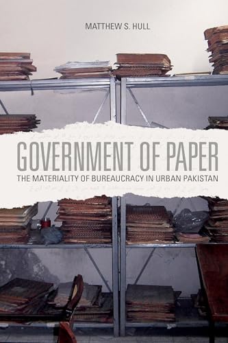 Government of Paper: The Materiality of Bureaucracy in Urban Pakistan