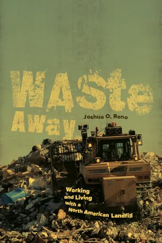 Waste Away: Working and Living with a North American Landfill