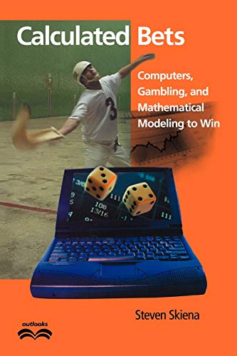 Calculated Bets: Computers, Gambling, and Mathematical Modeling to Win (Outlooks)