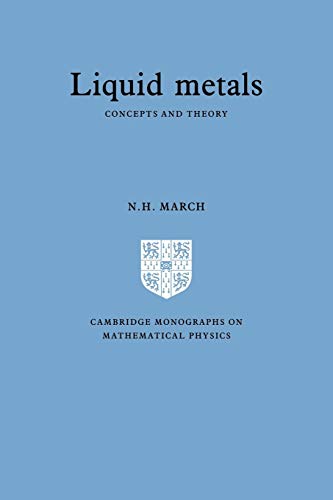 Liquid Metals: Concepts and Theory (Cambridge Monographs on Mathematical Physics)