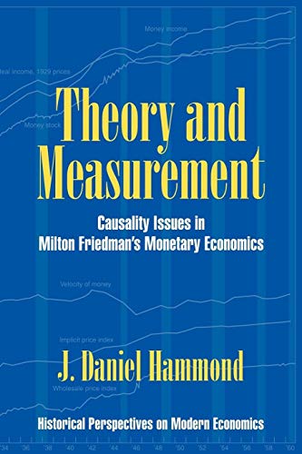 Theory and Measurement: Causality Issues in Milton Friedman's Monetary Economics