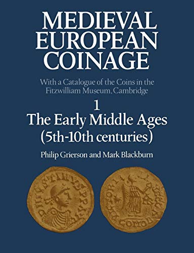 Medieval European Coinage: Volume 1, The Early Middle Ages (5th–10th Centuries) (Medieval European Coinage, Series Number 1)