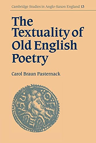 The Textuality of Old English Poetry (Cambridge Studies in Anglo-Saxon England, Series Number 13)