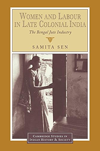 Women & Labour Late Colonial India: The Bengal Jute Industry