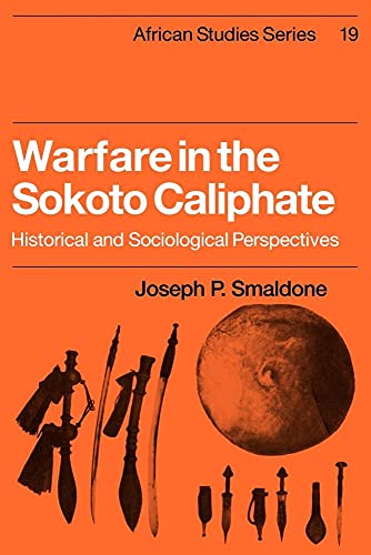 Warfare in the Sokoto Caliphate: Historical and Sociological Perspectives