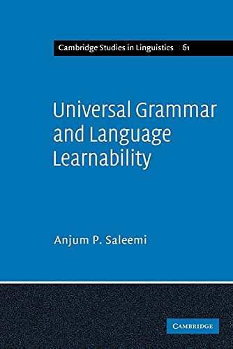 Universal Grammar and Language Learnability (Cambridge Studies in Linguistics, Series Number 61)