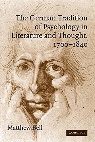The German Tradition of Psychology in Literature and Thought, 1700–1840 (Cambridge Studies in German)