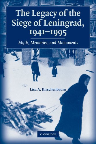 The Legacy of the Siege of Leningrad, 1941–1995: Myth, Memories, and Monuments