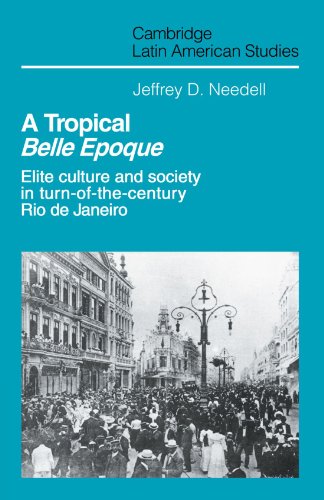 A Tropical Belle Epoque: Elite Culture and Society in Turn-of-the-Century Rio de Janeiro