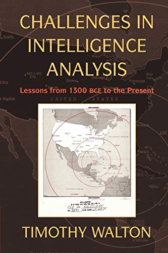 Challenges in Intelligence Analysis: Lessons from 1300 BCE to the Present