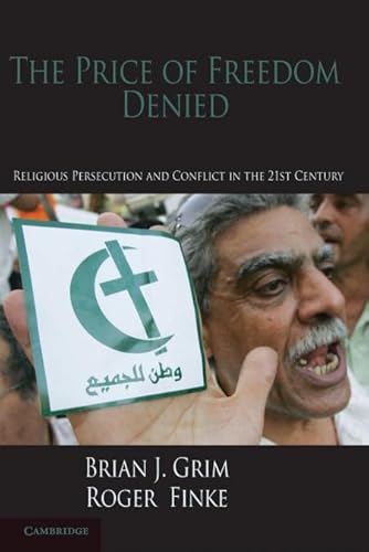 The Price of Freedom Denied: Religious Persecution and Conflict in the Twenty-First Century