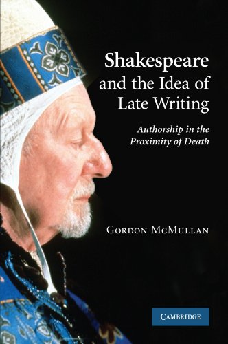 Shakespeare and the Idea of Late Writing: Authorship in the Proximity of Death