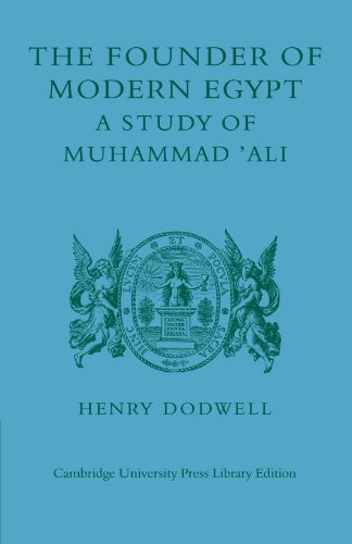The Founder of Modern Egypt: A Study of Muhammad 'Ali
