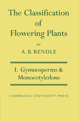 The Classification of Flowering Plants: Volume 1, Gymnosperms and Monocotyledons (Cambridge Biological Series, 1, Band 1)