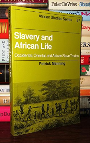Slavery and African Life: Occidental, Oriental, and African Slave Trades