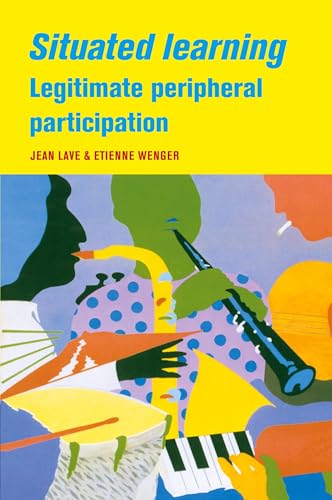 Situated Learning: Legitimate Peripheral Participation