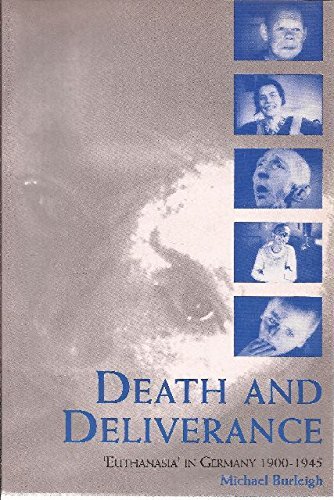 Death and Deliverance: 'Euthanasia' in Germany, c.1900 to 1945