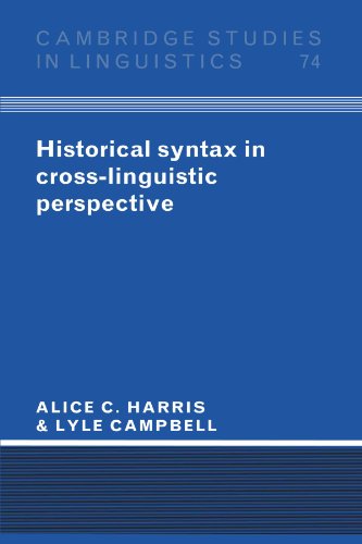 Historical Syntax in Cross-Linguistic Perspective (Cambridge Studies in Linguistics, 74, Band 74)