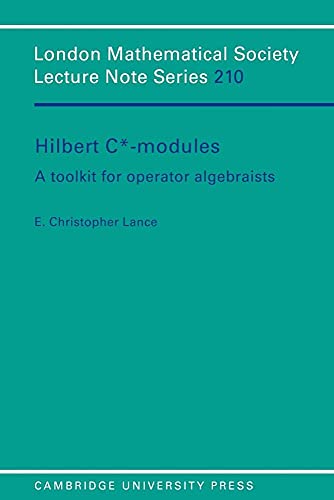 LMS: 210 Hilbert C*-Modules: A Toolkit for Operator Algebraists (London Mathematical Society Lecture Note Series)