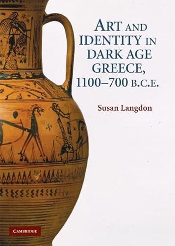 Art and Identity in Dark Age Greece, 1100-700 BC